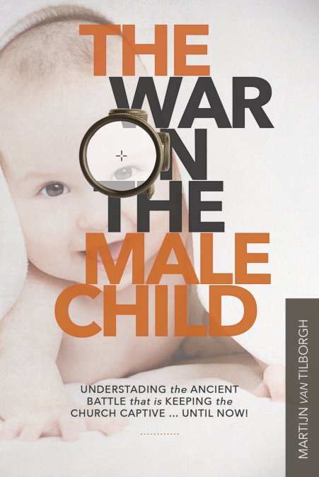 THE WAR ON THE MALE CHILD