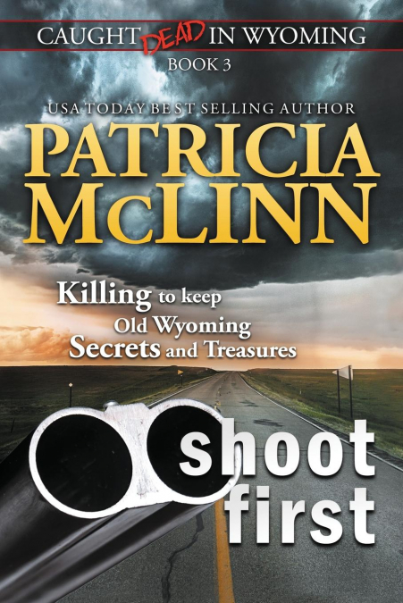 SHOOT FIRST (CAUGHT DEAD IN WYOMING, BOOK 3)