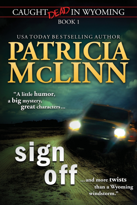 SIGN OFF (CAUGHT DEAD IN WYOMING, BOOK 1)