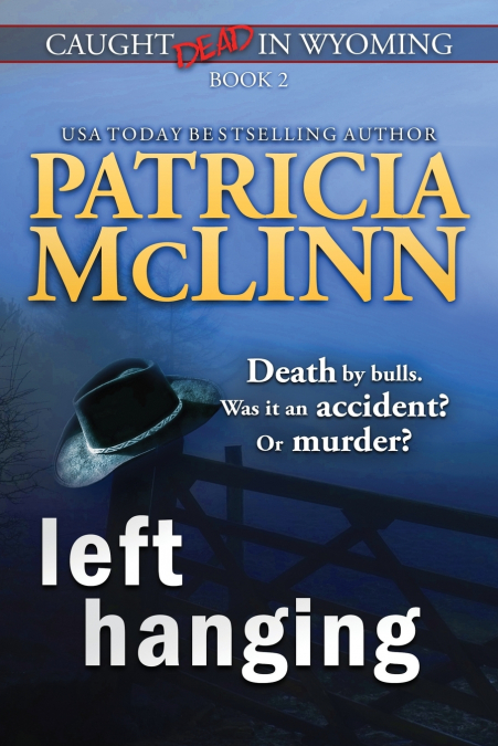 LEFT HANGING (CAUGHT DEAD IN WYOMING, BOOK 2)
