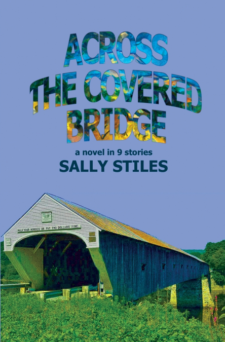 ACROSS THE COVERED BRIDGE