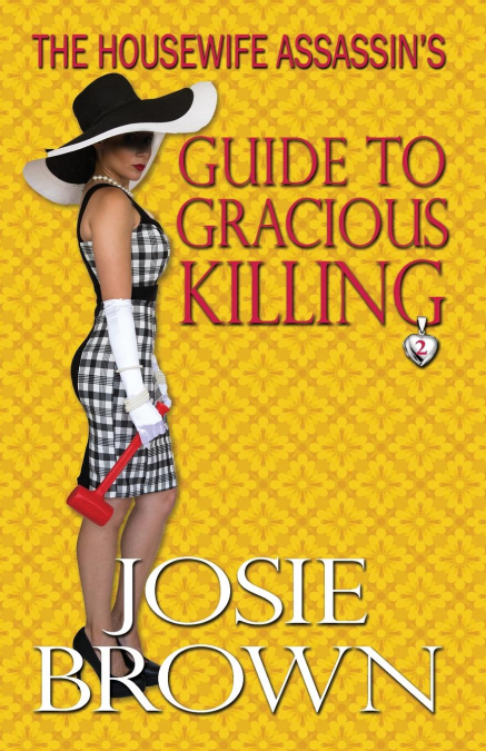 THE HOUSEWIFE ASSASSIN?S GUIDE TO GRACIOUS KILLING