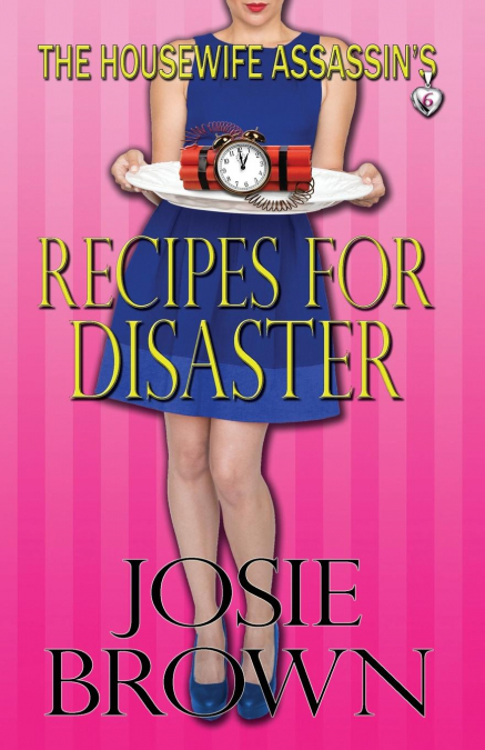 THE HOUSEWIFE ASSASSIN?S RECIPES FOR DISASTER