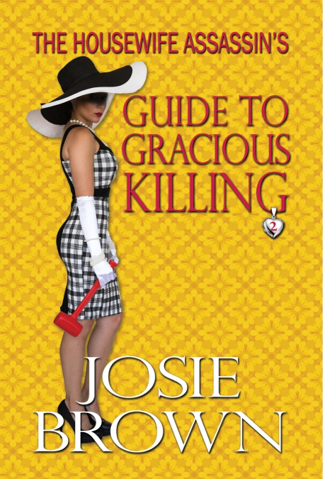 THE HOUSEWIFE ASSASSIN?S GUIDE TO GRACIOUS KILLING