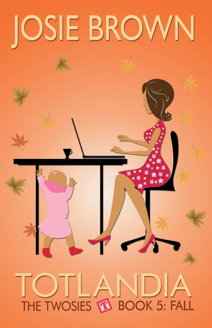 TOTLANDIA - BOOK 5 (THE TWOSIES, FALL)