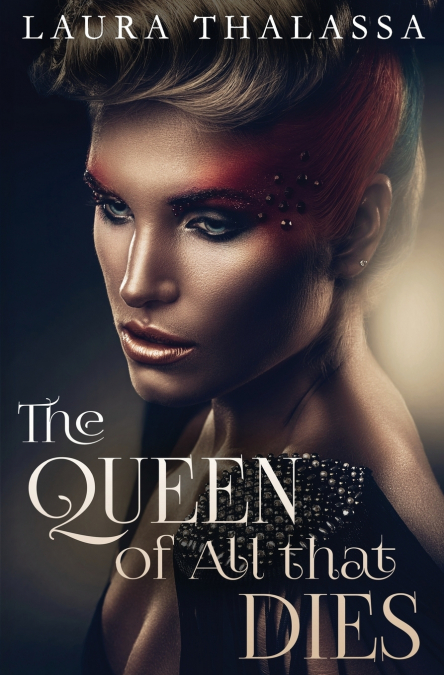 THE QUEEN OF ALL THAT DIES