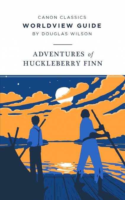 WORLDVIEW GUIDE FOR THE ADVENTURES OF HUCKLEBERRY FINN