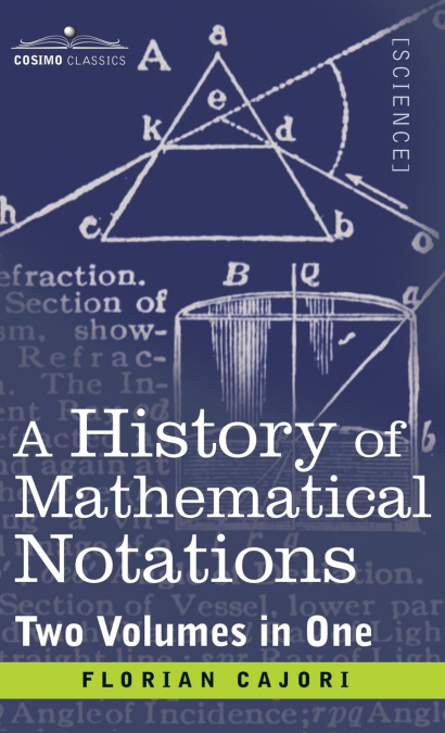 HISTORY OF MATHEMATICAL NOTATIONS (TWO VOLUME IN ONE)