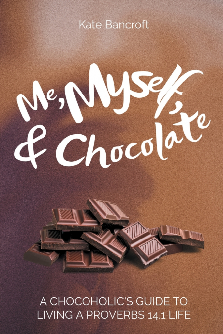 ME, MYSELF, AND CHOCOLATE