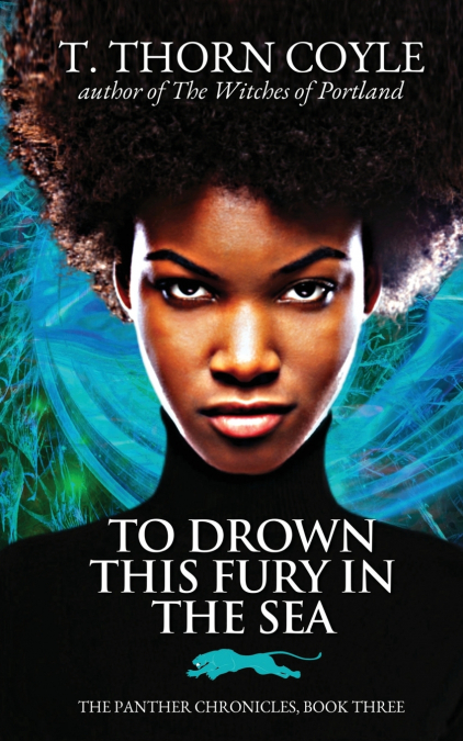 TO DROWN THIS FURY IN THE SEA