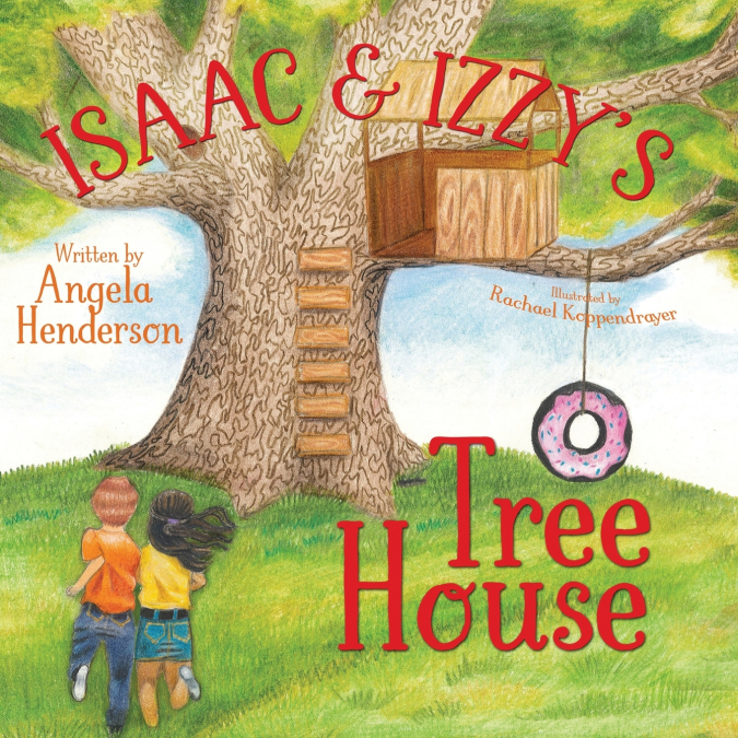 ISAAC AND IZZY?S TREE HOUSE