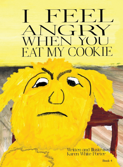 I FEEL ANGRY WHEN YOU EAT MY COOKIE