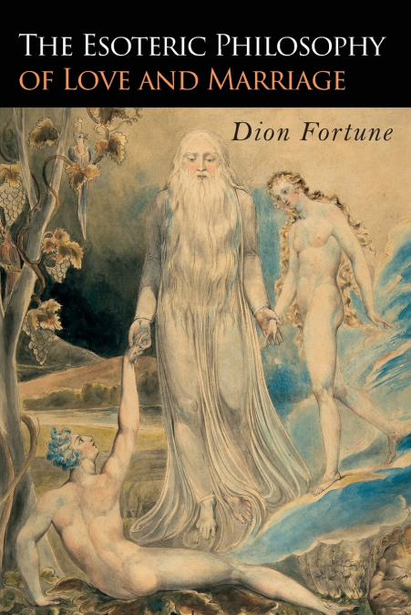 THE ESOTERIC PHILOSOPHY OF LOVE AND MARRIAGE