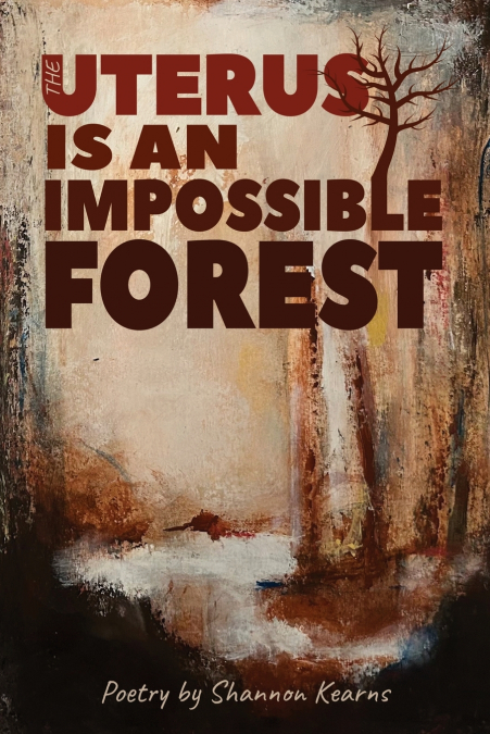 THE UTERUS IS AN IMPOSSIBLE FOREST