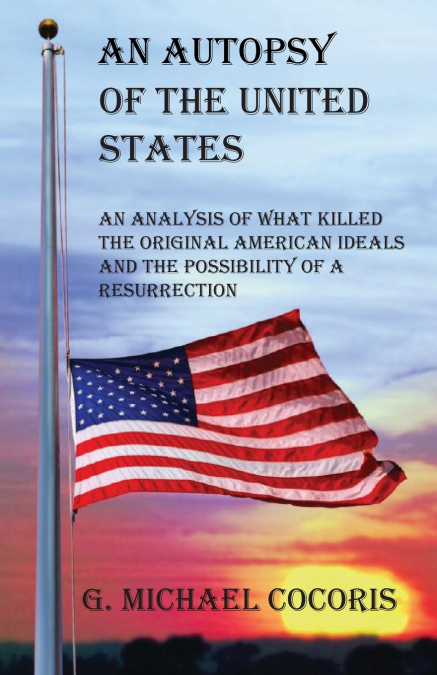 AN AUTOPSY OF THE UNITED STATES