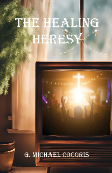 THE HEALING HERESY