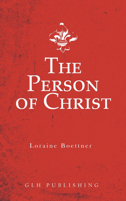 THE PERSON OF CHRIST