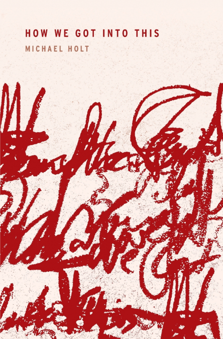 HOW WE GOT INTO THIS