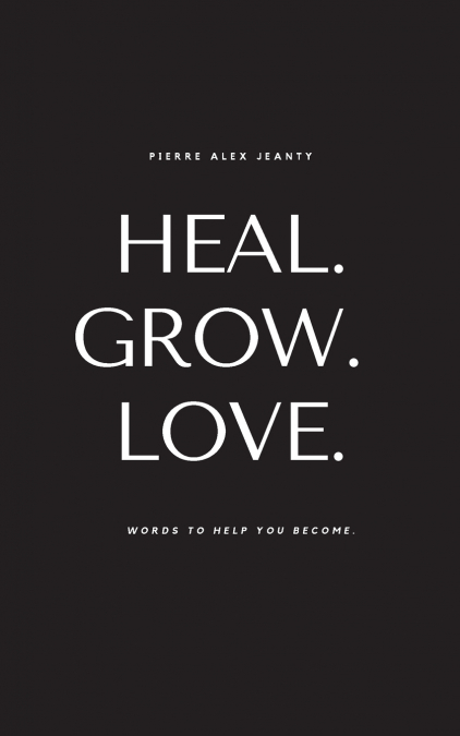 HEAL. GROW. LOVE.