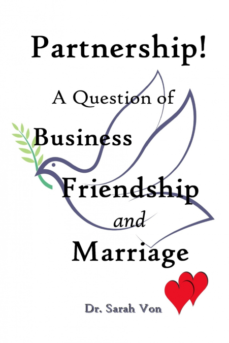 PARTNERSHIP! A QUESTION OF BUSINESS, FRIENDSHIP, AND MARRIAG