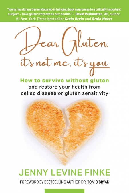 DEAR GLUTEN, IT?S NOT ME, IT?S YOU