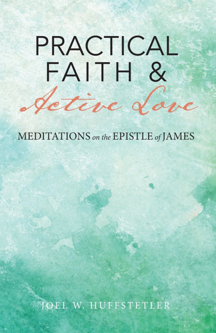 PRACTICAL FAITH & ACTIVE LOVE