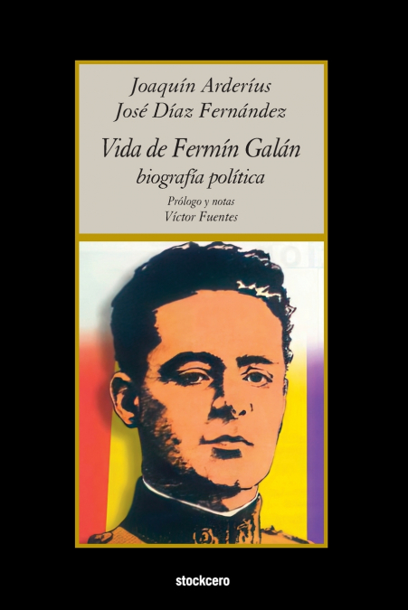 VIDA DE FERMIN GALAN (BIOGRAFIA POLITICA)