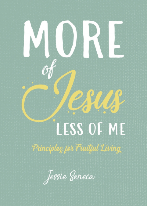 MORE OF JESUS, LESS OF ME