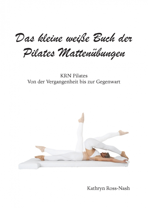 DAS KLEINE WEI�E BUCH DER PILATES MATTENUBUNGEN,