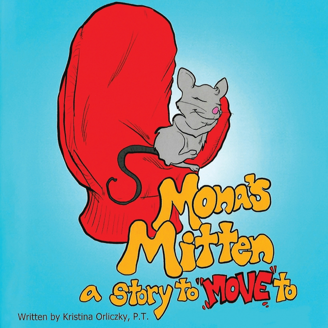 MONA?S MITTEN A STORY TO MOVE