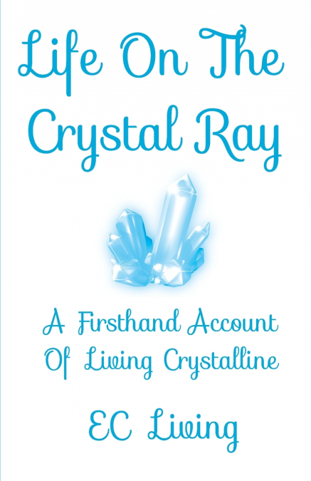 LIFE ON THE CRYSTAL RAY
