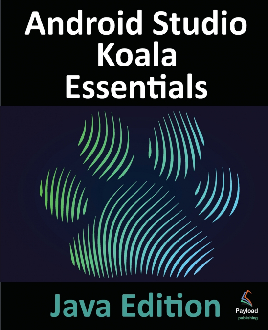 ANDROID STUDIO KOALA ESSENTIALS - JAVA EDITION