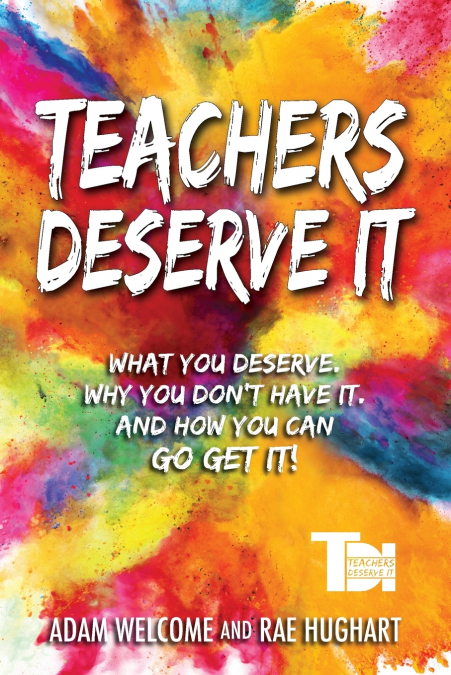 TEACHERS DESERVE IT