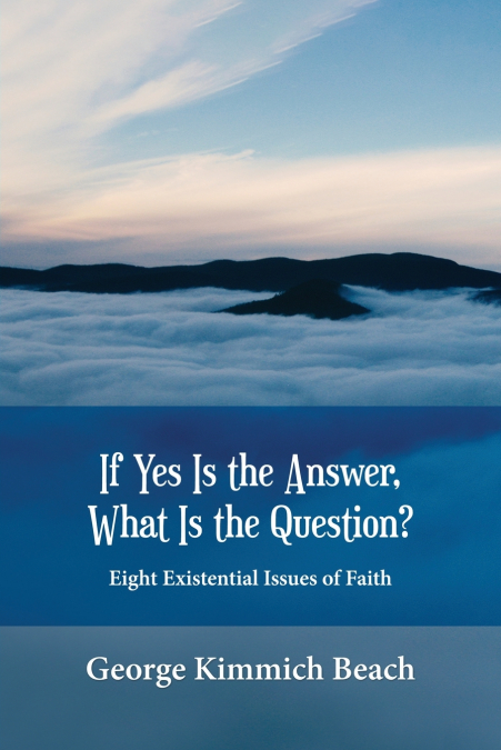 IF YES IS THE ANSWER, WHAT IS THE QUESTION? EIGHT EXISTENTIA