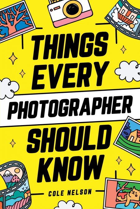 THINGS EVERY PHOTOGRAPHER SHOULD KNOW