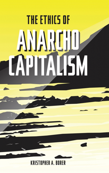 THE ETHICS OF ANARCHO-CAPITALISM