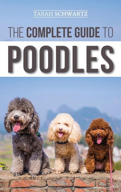 THE COMPLETE GUIDE TO POODLES