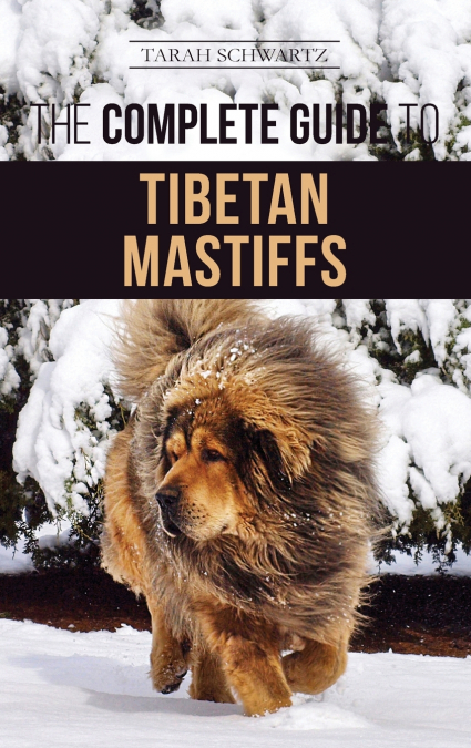 THE COMPLETE GUIDE TO THE TIBETAN MASTIFF
