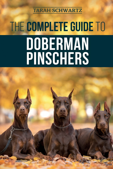 THE COMPLETE GUIDE TO DOBERMAN PINSCHERS