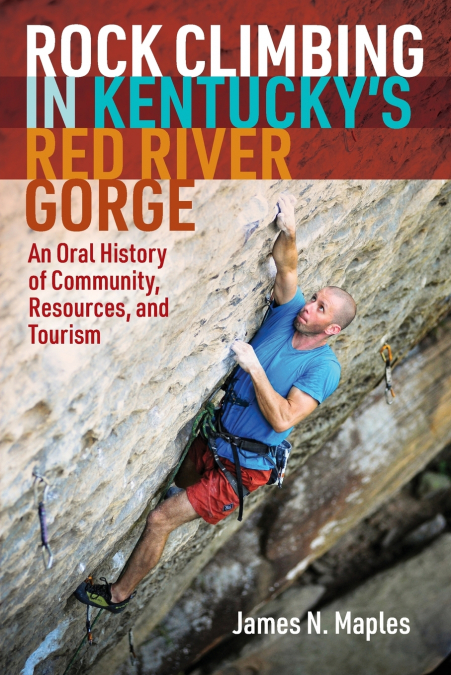 ROCK CLIMBING IN KENTUCKY?S RED RIVER GORGE