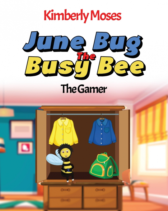 JUNE BUG THE BUSY BEE
