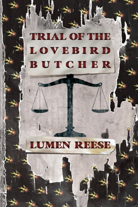 TRIAL OF THE LOVEBIRD BUTCHER