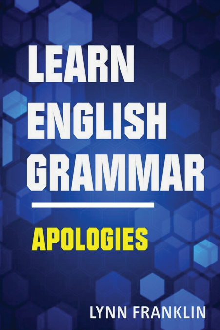 LEARN ENGLISH GRAMMAR APOLOGIES (EASY LEARNING GUIDE)