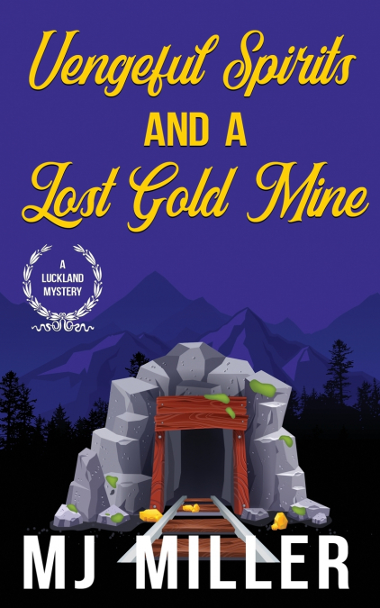 VENGEFUL SPIRITS AND A LOST GOLD MINE