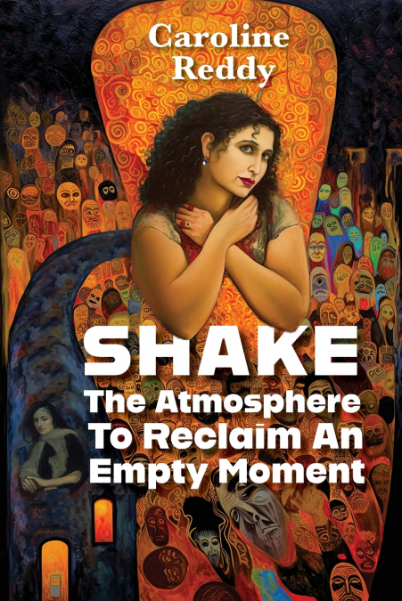 SHAKE THE ATMOSPHERE TO RECLAIM AN EMPTY MOMENT