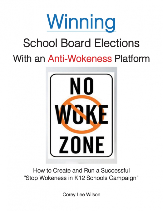 WINNING SCHOOL BOARD ELECTIONS WITH AN ANTI-WOKENESS PLATFOR