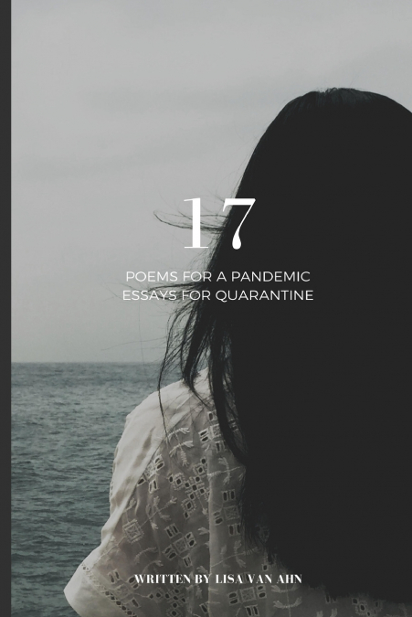 17 - POEMS FOR A PANDEMIC & ESSAYS FOR QUARANTINE