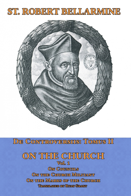 DE CONTROVERSIIS TOMUS III ON THE CHURCH, CONTAINING ON COUN