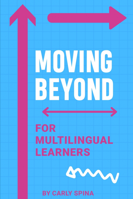 MOVING BEYOND FOR MULTILINGUAL LEARNERS
