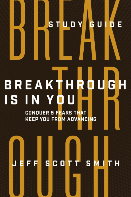 BREAKTHROUGH IS IN YOU - STUDY GUIDE
